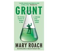 Grunt: The Curious Science of Humans at War