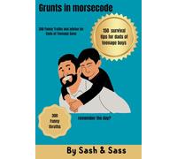 Grunts in morsecode: 300 Funny Truths and advise for Dads of Teenage Sons: 4 (Jokes)