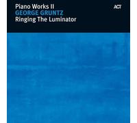 George Gruntz – Piano Works II: Ringing the Luminator – A.C.T.