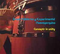 Grupo Folklorico y Experimental Nuevayorkino - Concepts in Unity