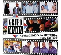 Grupo Mania - Re-Haciendo La Historia: Los Exitos
