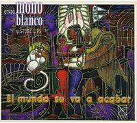 Grupo Mono Blanco Y - El Mundo Se Va a Acabar