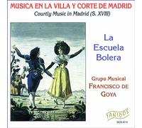 Grupo Musical "Francisco de Goya" - La Escuela Bolera. Vol. 1