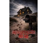Gruselgeschichten aus Sylt: 8 unheimliche Horror-Geschichten zwischen flüsternden Dünen und blutigen Bojen
