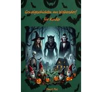 Gruselgeschichten aus Wolkersdorf für Kinder - Ein Grusel Halloween Vampir Werwolf Hexen Geister Kinderbuch