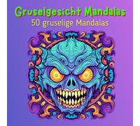 Gruselgesicht Mandala Malbuch für unerschrockene Erwachsene: 50 gruselige Mandalas als kreativer Ausgleich vom Alltag & Stressabbau mit einem Hauch von Nervenkitzel