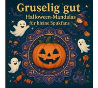 Gruselig gut- Halloween Mandalas für kleine Spukfans: Halloween Mandala Malbuch für Kinder ab 8 Jahren - 50 gruselig-schöne Ausmalmotive mit ... Geschenk zur Herbst- und Halloweenzeit
