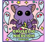 Gruselig Niedlich Malbuch: Gruselige Momente - Süße Gemütlichkeit für Spaß und Entspannung
