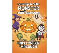 Gruselige und süße Monster zum Ausmalen: Halloween Kinder-Malbuch, DIN A5