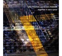 Grutronic And Evan Parker - Together In Zero Space (2009) )