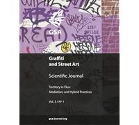 GSA - Graffiti and Street Art (Vol.3 No.1 2025): Territory in Flux: Mediation, and Hybrid Practices