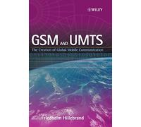 GSM and UMTS: The Creation of Global Mobile Communication