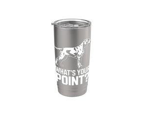 GSP Dog What's Your Point Funny German Shorthaired Pointer Stainless Steel Insulated Tumbler