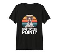 GSP Dog What's Your Point German Shorthaired Pointer Premium T-Shirt