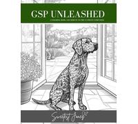 GSP Unleashed: A Coloring Book And Tribute to the Ultimate Companion