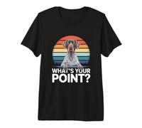 GSP What's Your Point Funny German Shorthaired Pointer Premium T-Shirt