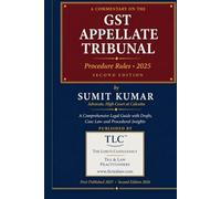 GST Appellate Tribunal: Procedure Rules, 2025 - Practitioner Commentary, Drafts, Case Law & Filing Guide: GST · TLC PRACTITIONER COMMENTARY