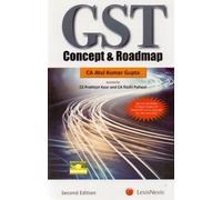 GST - Concept & Roadmap (Also Incorporating in Depth Analysis of Model GST Law as released on 14th June 2016)