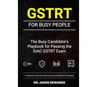 GSTRT For Busy People: The Busy Candidate’s Playbook for Passing the GIAC Strategic Planning, Policy, and Leadership (GSTRT) Exam (Bare Metal Cyber Study Guides)