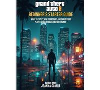 GTA 6 Beginner’s Starter Guide: What to Expect, How to Prepare, and Skills Every Player Should Master Before Launch