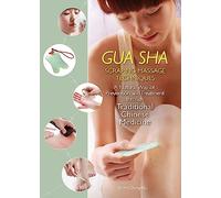 Gua Sha Scraping Massage Techniques: A Natural Way of Prevention and Treatment through Traditional Chinese Medicine