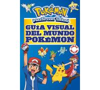 Gua visual del mundo Pokmon / Pokemon Visual Companion by The Pok?mon Company (S