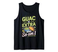 Guac is Extra and So Am I Tacos Taco Lover Foodie Tank Top