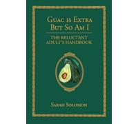 Guac Is Extra But So Am I (Las Pruebas De Apolo): A Millennial Handbook