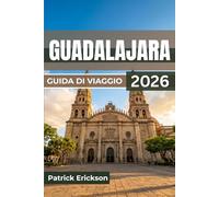 GUADALAJARA GUIDA DI VIAGGIO 2026: Dalla culla dei mariachi alla metropoli moderna: quartieri, gastronomia, arte ed escursioni per ogni tipo di viaggiatore.
