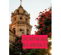GUADALAJARA MEXICO: vibrant Mexican city.
