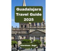 Guadalajara Travel Guide 2025: Vibrant Culture, Timeless Charm