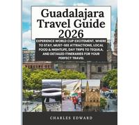 Guadalajara Travel Guide 2026: Experience World Cup Excitement, Where to Stay, Must-See Attractions, Local Food & Nightlife, Day Trips to Tequila, and Detailed Itineraries for Your Perfect Travel