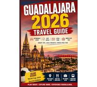 Guadalajara Travel Guide 2026: The Smart Traveller’s Guide for Affordable Hotels, Authentic Food Hotspots, Safe Neighborhoods and Stress-Free World Cup 2026 Planning