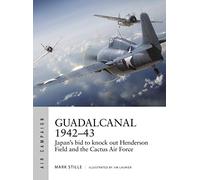 Guadalcanal 1942-43: Japan's bid to knock out Henderson Field and the Cactus Air Force: 13 (Air Campaign)