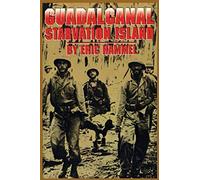 Guadalcanal: Starvation Island: 1 (The Guadalcanal Battles Series)