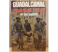 Guadalcanal: Starvation Island