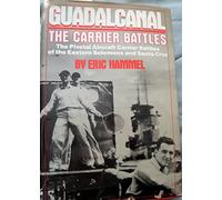 Guadalcanal: The Carrier Battles : Carrier Operations in the Solomons, August-October, 1942