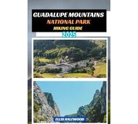 Guadalupe Mountains National Park Hiking Guide 2025: 72 (TrailWise: The 2025 Hiking Series)