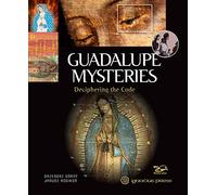 Guadalupe Mysteries: Deciphering the Code