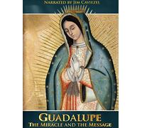 Guadalupe: The Miracle and the Message