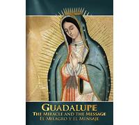 Guadalupe - The Miracle and the Message (Guadalupe: El Milagro y el Mensaje)