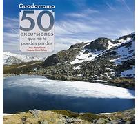 Guadarrama: 50 excursiones que no te puedes perder: 13 (Iris)
