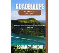 GUADELOUPE GUÍA DE VIAJE 2025-2026: Historias, rutas, comida y todo lo que aprendí sobre el terreno