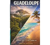 Guadeloupe Travel Guide 2026: Local Secrets, Creole Flavor, Waterfall Trails, and Smart Planning Tips