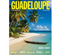 GUADELOUPE TRAVEL & HISTORY GUIDE 2027: Explore Guadeloupe’s islands, beaches, volcanoes, waterfalls, Creole culture, charming villages, and Caribbean treasures in one journey