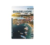 GUADELOUPE ULTIMATIVER REISEFÜHRER 2026