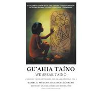 Gu'ahia Taíno We Speak Taíno: 1 (Taino Language)