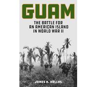 Guam: The Battle for an American Island in World War II