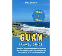 Guam Travel Guide 2025 & 2026: Explore the Pacific Island Paradise of Micronesia with Rich Chamorro Culture with Insider Tips and Easy Itineraries for ... Journey (Unbeatable Travel Editions 2025+)