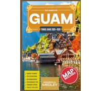 GUAM TRAVEL GUIDE 2025-2026 (FULL COLOR): EXPLORING THE BEAUTY, HISTORY, AND CHARM OF A PACIFIC PARADISE.
